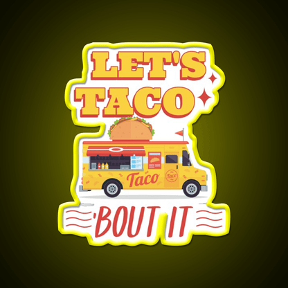 Lets Taco Bout It Taco Led Neon Sign Kitchen Sign For Man Cave Rgb Color - Shineneon