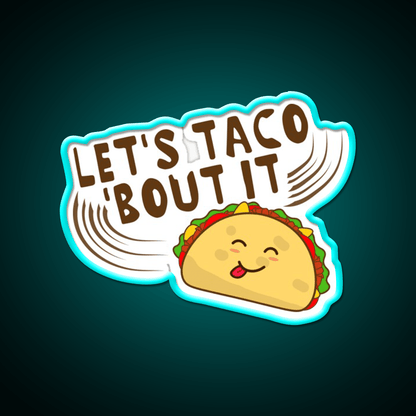 Lets Taco Bout It Taco Led Neon Sign Kitchen Sign For Taco Night Rgb Color - Shineneon