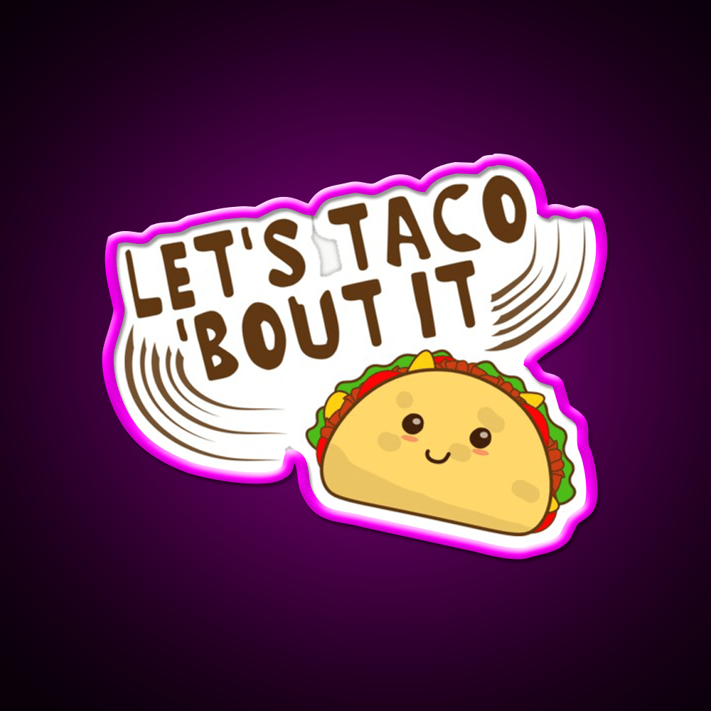 Lets Taco Bout It Taco Led Neon Sign Kitchen Sign For Taqueria Rgb Color - Shineneon