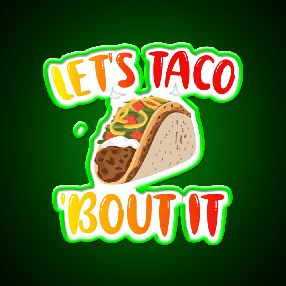 Lets Taco Bout It Taco Led Neon Sign Kitchen Sign Kitchen Sign Rgb Color - Shineneon