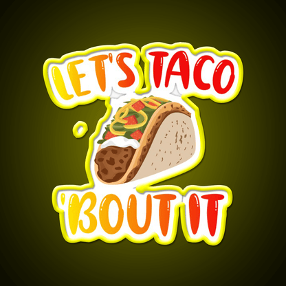 Lets Taco Bout It Taco Led Neon Sign Kitchen Sign Kitchen Sign Rgb Color - Shineneon