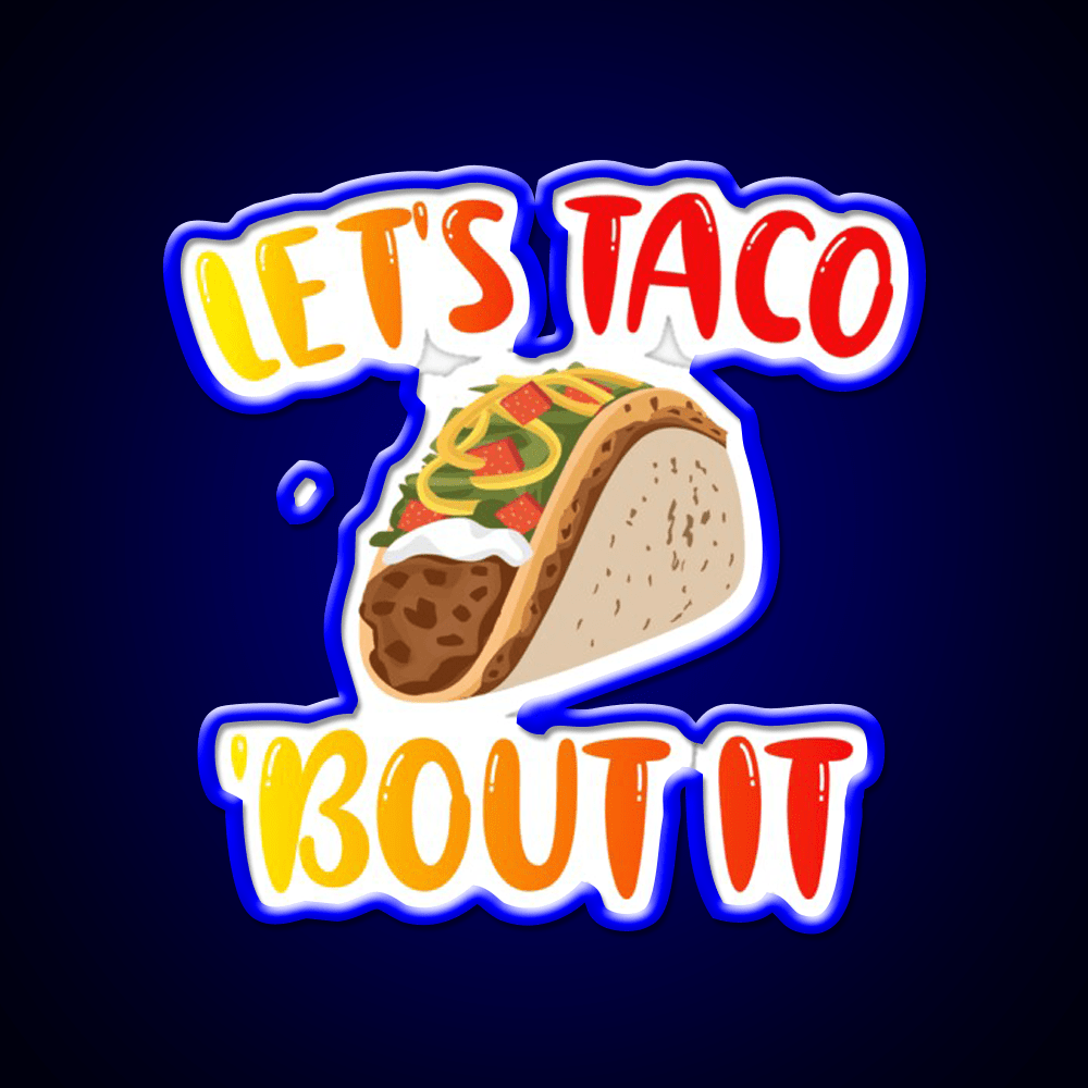 Lets Taco Bout It Taco Led Neon Sign Kitchen Sign Kitchen Sign Rgb Color - Shineneon