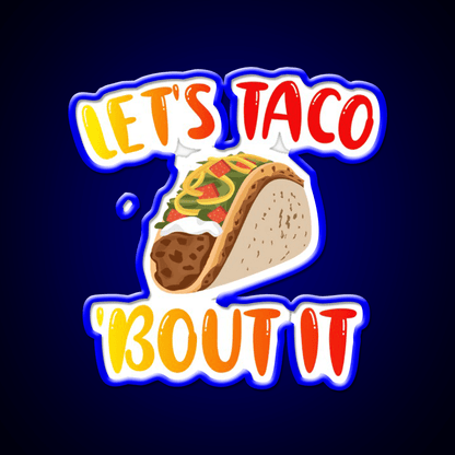 Lets Taco Bout It Taco Led Neon Sign Kitchen Sign Kitchen Sign Rgb Color - Shineneon