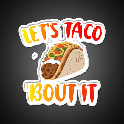 Lets Taco Bout It Taco Led Neon Sign Kitchen Sign Kitchen Sign Rgb Color - Shineneon