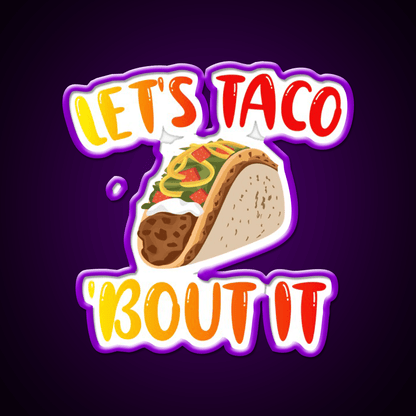 Lets Taco Bout It Taco Led Neon Sign Kitchen Sign Kitchen Sign Rgb Color - Shineneon