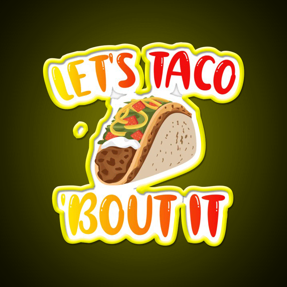 Lets Taco Bout It Taco Led Neon Sign Kitchen Sign Kitchen Sign Rgb Color - Custom LED neon sign front view