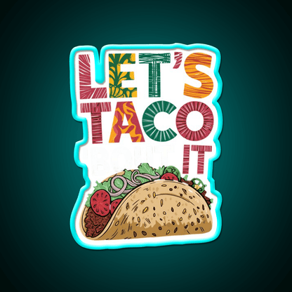 Lets Taco Bout It Taco Led Neon Sign Kitchen Sign Led Neon Light Rgb Color - Shineneon
