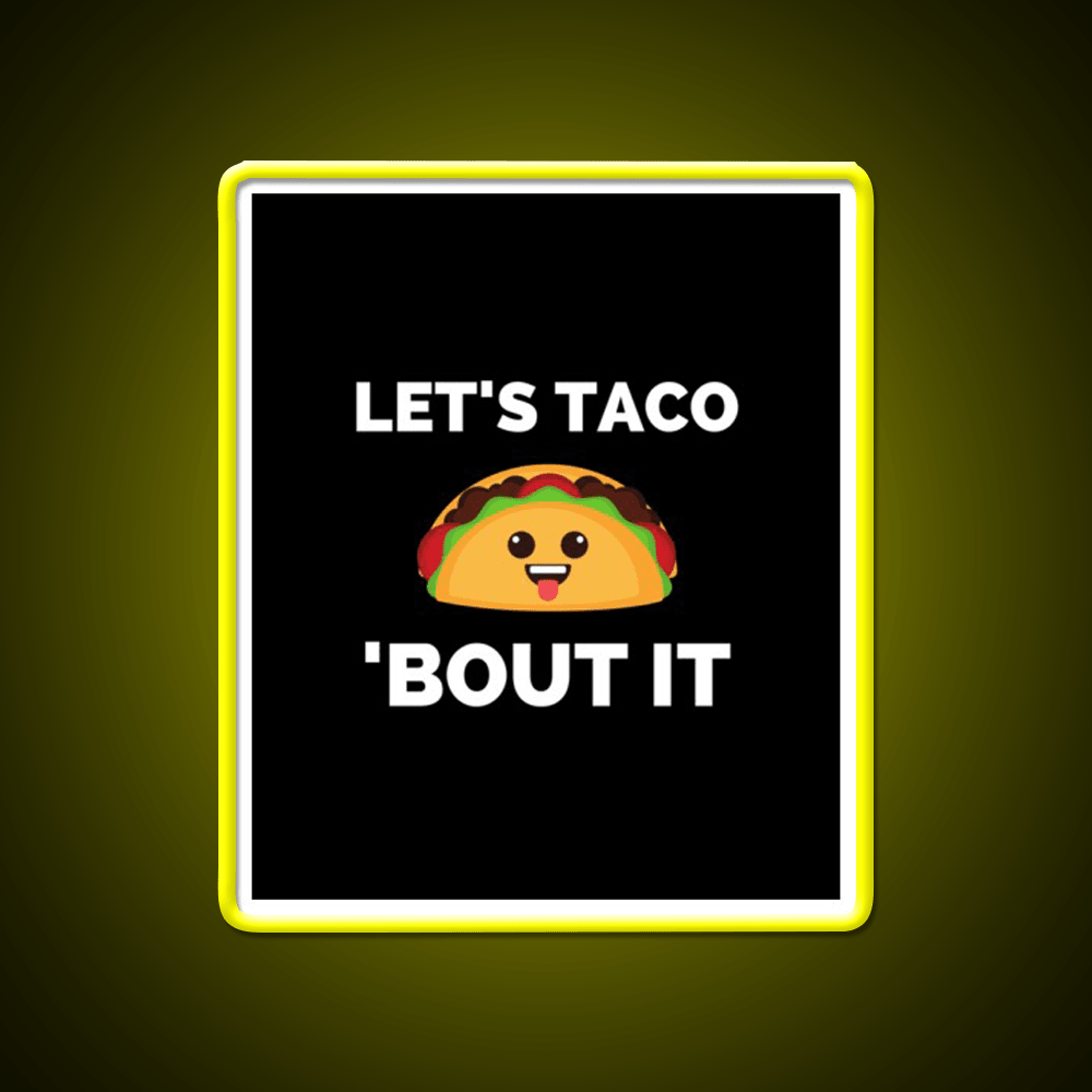 Lets Taco Bout It Taco Led Neon Sign Kitchen Sign Rgb Color - Shineneon
