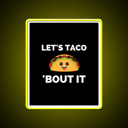 Lets Taco Bout It Taco Led Neon Sign Kitchen Sign Rgb Color - Shineneon