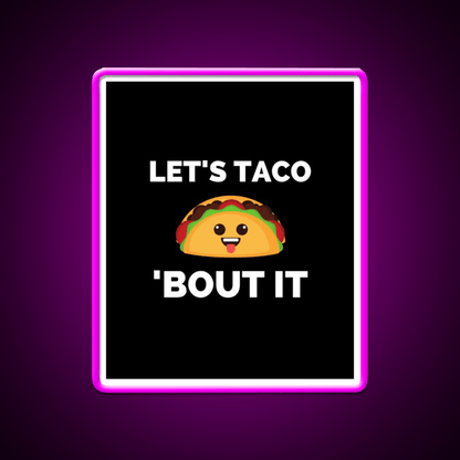 Lets Taco Bout It Taco Led Neon Sign Kitchen Sign Rgb Color - Shineneon