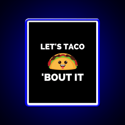 Lets Taco Bout It Taco Led Neon Sign Kitchen Sign Rgb Color - Shineneon