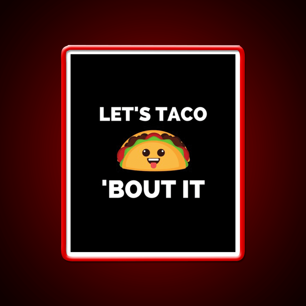 Lets Taco Bout It Taco Led Neon Sign Kitchen Sign Rgb Color - Shineneon