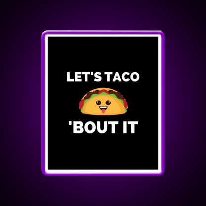 Lets Taco Bout It Taco Led Neon Sign Kitchen Sign Rgb Color - Shineneon