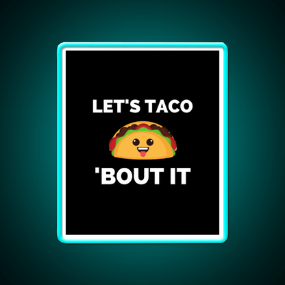Lets Taco Bout It Taco Led Neon Sign Kitchen Sign Rgb Color - Shineneon