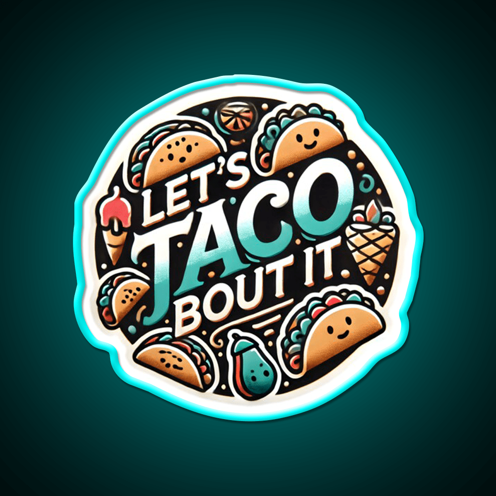 Lets Taco Bout It Taco Led Neon Sign Kitchen Sign Taco Food Sign Rgb Color - Shineneon
