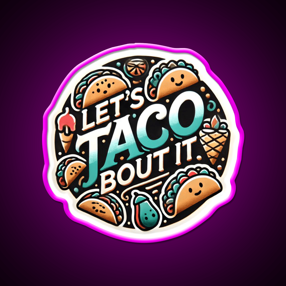 Lets Taco Bout It Taco Led Neon Sign Kitchen Sign Taco Food Sign Rgb Color - Shineneon