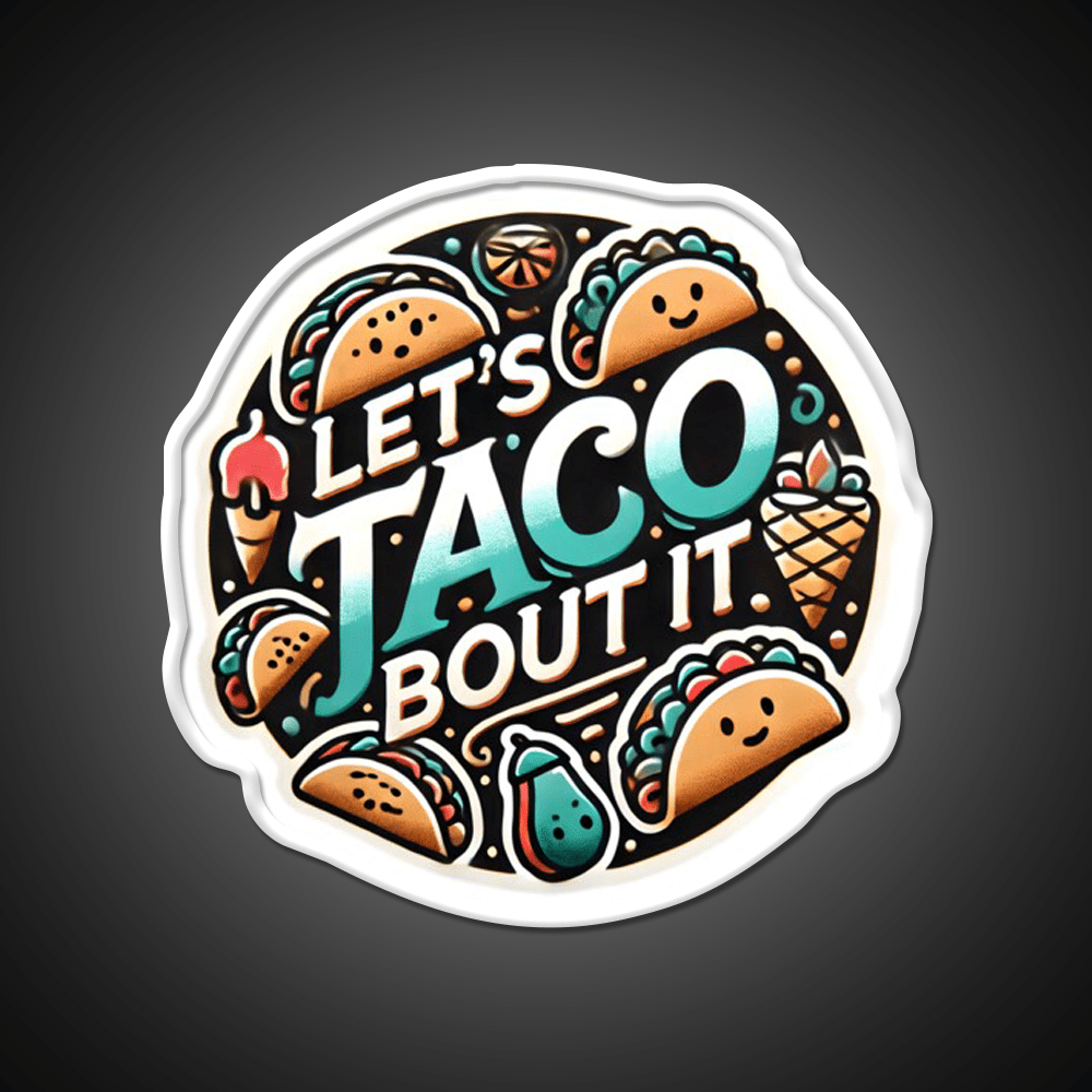 Lets Taco Bout It Taco Led Neon Sign Kitchen Sign Taco Food Sign Rgb Color - Shineneon