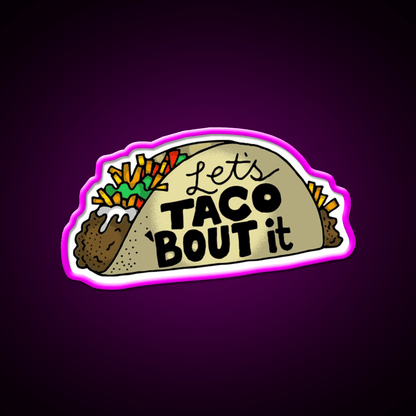 Lets Taco Bout It Taco Led Neon Sign Kitchen Sign Wall Decor Rgb Color - Shineneon