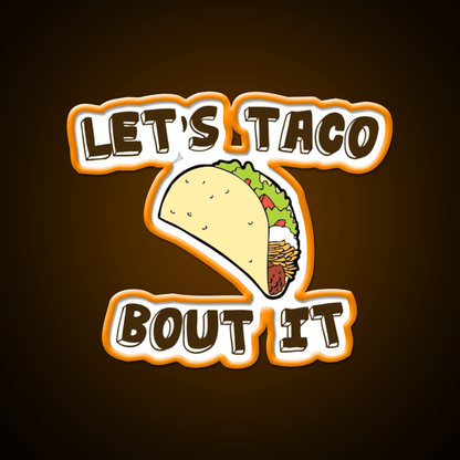 Lets Taco Bout It Taco Led Neon Sign Kitchen Sign Wall Light Rgb Color - Shineneon