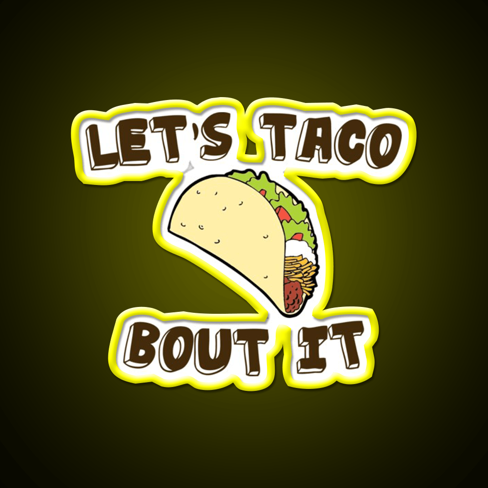 Lets Taco Bout It Taco Led Neon Sign Kitchen Sign Wall Light Rgb Color - Shineneon
