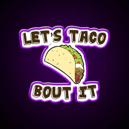 Lets Taco Bout It Taco Led Neon Sign Kitchen Sign Wall Light Rgb Color - Shineneon