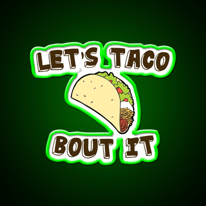 Lets Taco Bout It Taco Led Neon Sign Kitchen Sign Wall Light Rgb Color - Shineneon