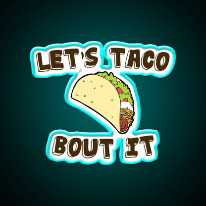 Lets Taco Bout It Taco Led Neon Sign Kitchen Sign Wall Light Rgb Color - Shineneon