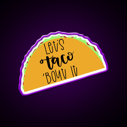 Lets Taco Bout It Taco Led Neon Sign Led Sign Gift Rgb Color - Shineneon