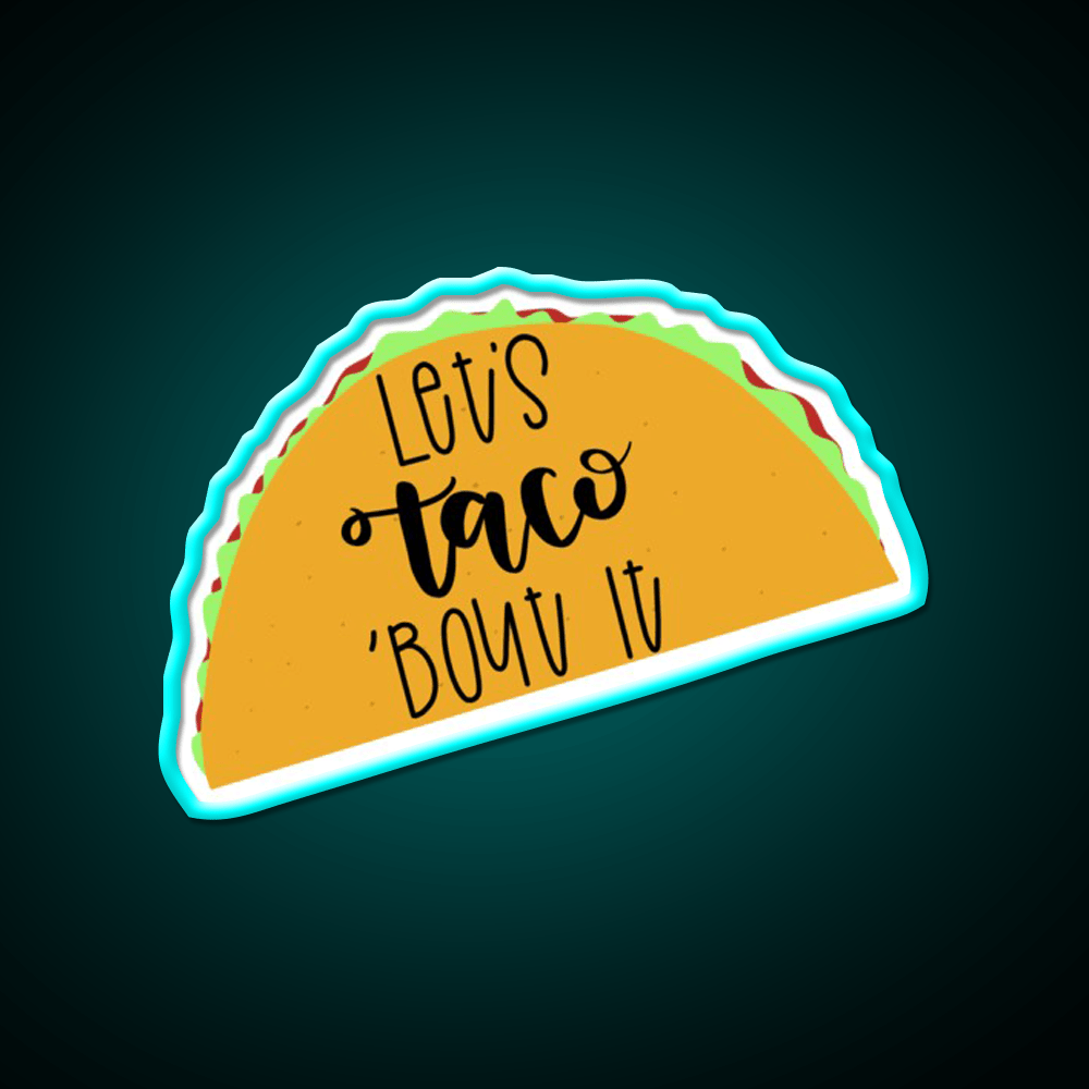 Lets Taco Bout It Taco Led Neon Sign Led Sign Gift Rgb Color - Shineneon