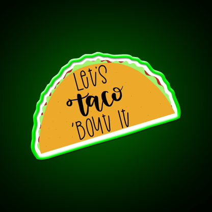 Lets Taco Bout It Taco Led Neon Sign Led Sign Gift Rgb Color - Shineneon