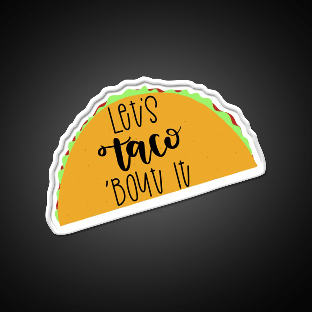 Lets Taco Bout It Taco Led Neon Sign Led Sign Gift Rgb Color - Shineneon