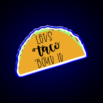 Lets Taco Bout It Taco Led Neon Sign Led Sign Gift Rgb Color - Shineneon