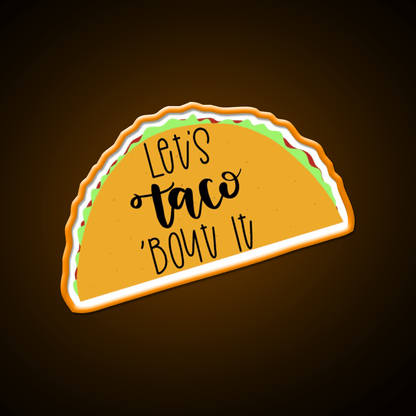 Lets Taco Bout It Taco Led Neon Sign Led Sign Gift Rgb Color - Shineneon