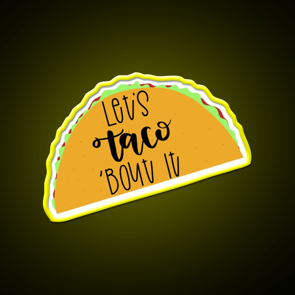 Lets Taco Bout It Taco Led Neon Sign Led Sign Gift Rgb Color - Shineneon