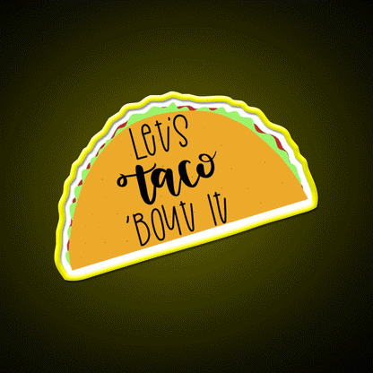 Lets Taco Bout It Taco Led Neon Sign Led Sign Gift Rgb Color - Custom LED neon sign front view