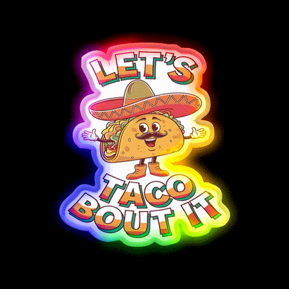 Lets Taco Bout It Taco Led Neon Sign Mexican Food Sign Kitchen Sign Rgb Color