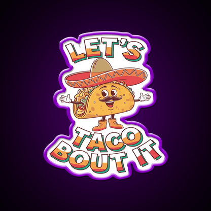 Lets Taco Bout It Taco Led Neon Sign Mexican Food Sign Kitchen Sign Rgb Color - Shineneon