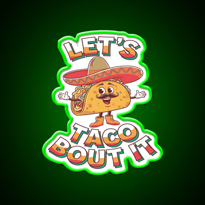 Lets Taco Bout It Taco Led Neon Sign Mexican Food Sign Kitchen Sign Rgb Color - Shineneon