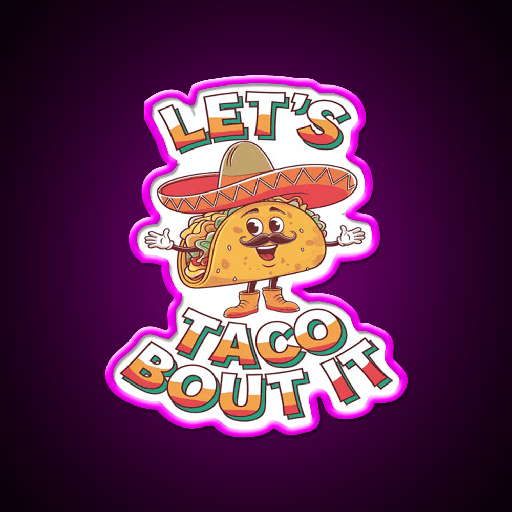 Lets Taco Bout It Taco Led Neon Sign Mexican Food Sign Kitchen Sign Rgb Color - Shineneon