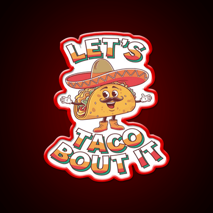 Lets Taco Bout It Taco Led Neon Sign Mexican Food Sign Kitchen Sign Rgb Color - Shineneon