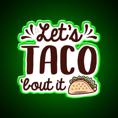 Lets Taco Bout It Taco Led Neon Sign Mexican Food Sign Rgb Color - Shineneon