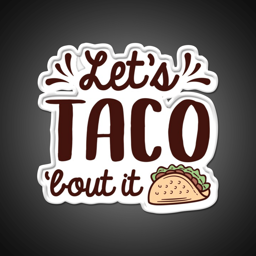 Lets Taco Bout It Taco Led Neon Sign Mexican Food Sign Rgb Color - Shineneon