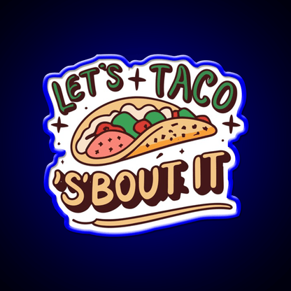 Lets Taco Bout It Taco Led Neon Sign Quote Neon Led Sign Rgb Color - Shineneon
