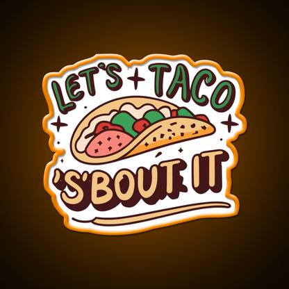 Lets Taco Bout It Taco Led Neon Sign Quote Neon Led Sign Rgb Color - Shineneon