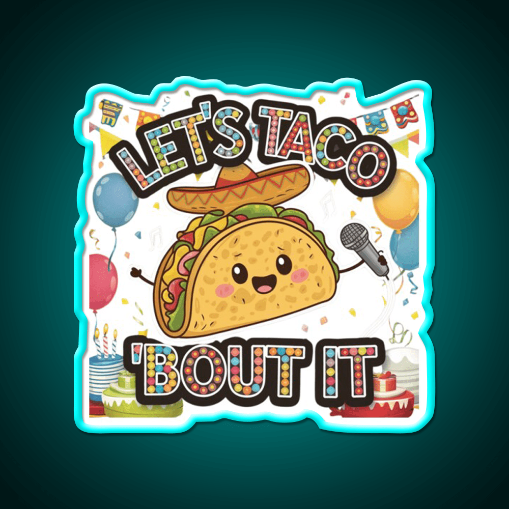 Lets Taco Bout It Taco Led Neon Sign Rgb Color - Shineneon