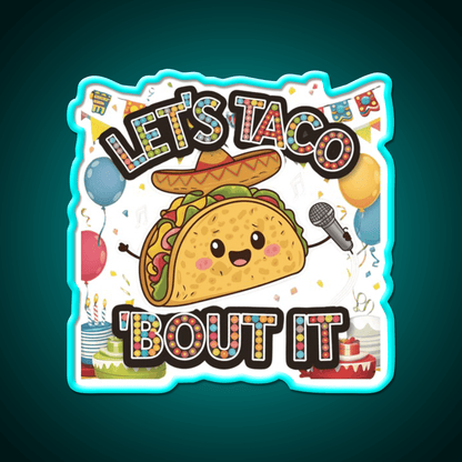 Lets Taco Bout It Taco Led Neon Sign Rgb Color - Shineneon