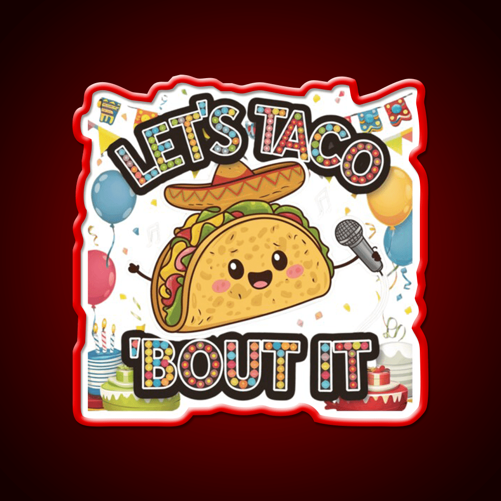 Lets Taco Bout It Taco Led Neon Sign Rgb Color - Shineneon