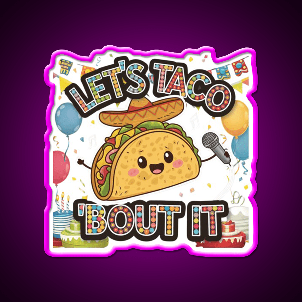 Lets Taco Bout It Taco Led Neon Sign Rgb Color - Shineneon
