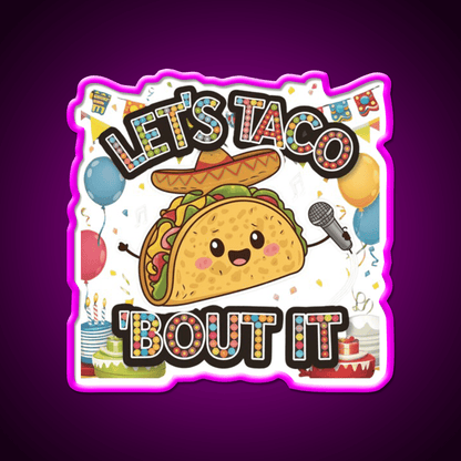 Lets Taco Bout It Taco Led Neon Sign Rgb Color - Shineneon