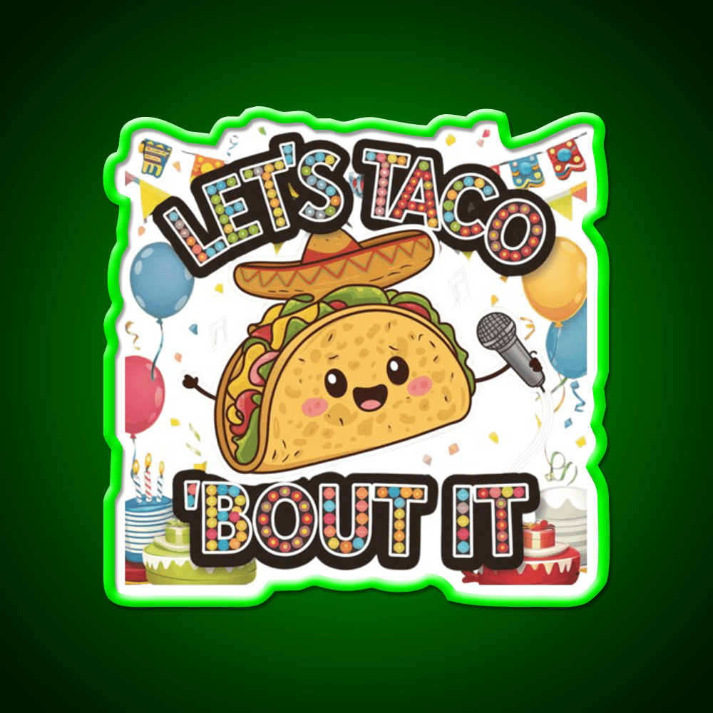 Lets Taco Bout It Taco Led Neon Sign Rgb Color - Shineneon